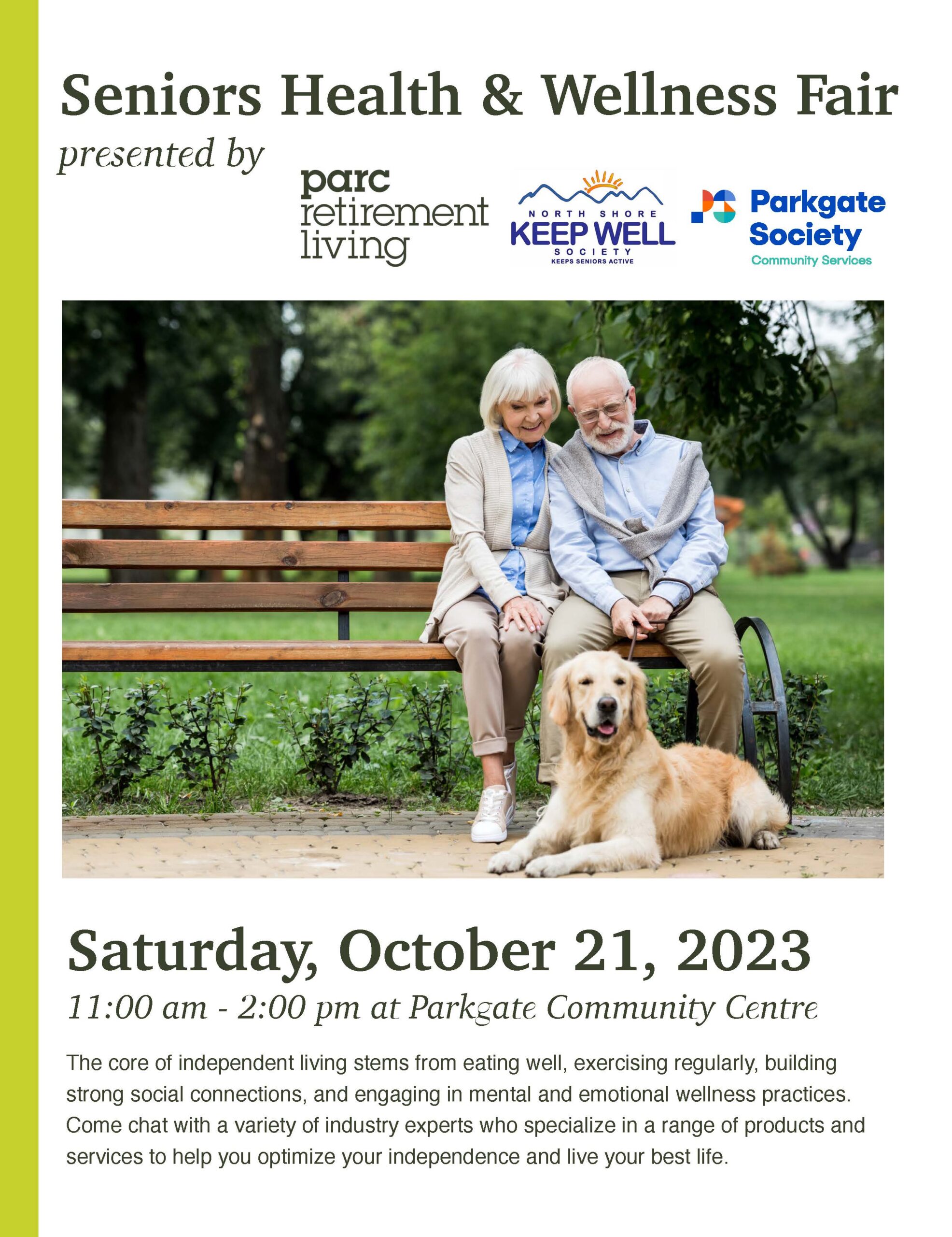 Saturday, October 21, 2023 11:00 am - 2:00 pm at Parkgate Community Centre The core of independent living stems from eating well, exercising regularly, building strong social connections, and engaging in mental and emotional wellness practices. Come chat with a variety of industry experts who specialize in a range of products and services to help you optimize your independence and live your best life.