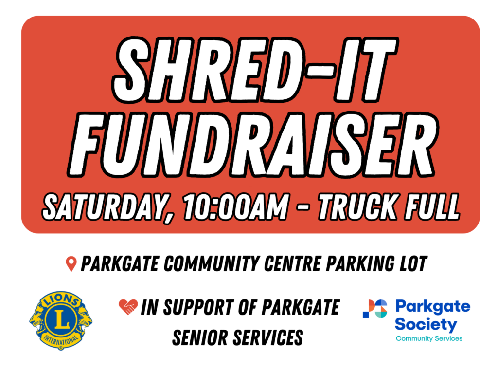Shred-it Fundraiser Saturday, 10:00am - Truck full Parkgate community centre parking lot In support of Parkgate senior services